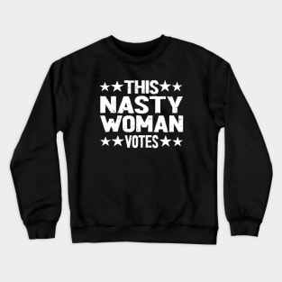 nasty woman votes Crewneck Sweatshirt